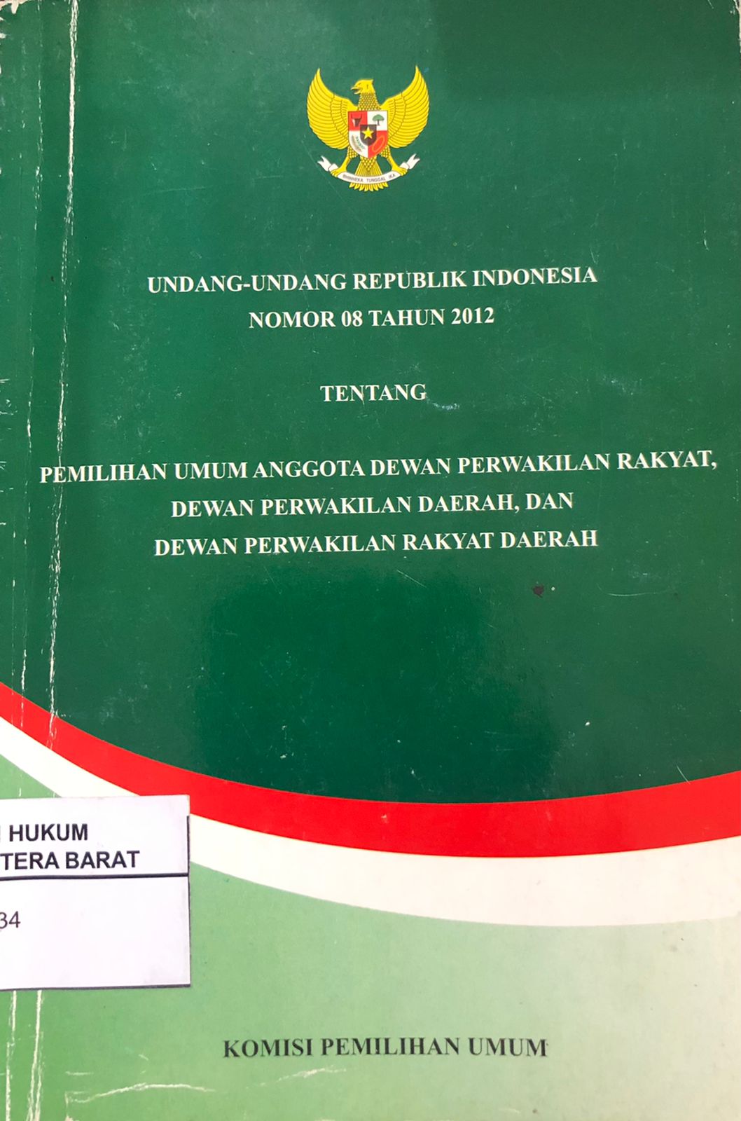 Undang-Undang Republik Indonesia Nomor : 08 Tahun 2012 Tentang Pemilihan Umum Anggota DPR, DPD, dan DPRD